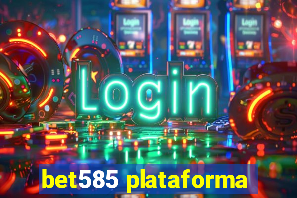 bet585 plataforma